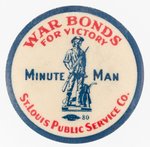 "MINUTE MAN / WAR BONDS FOR VICTORY/ ST. LOUIS PUBLIC SERVICE CO." RARE BUTTON.