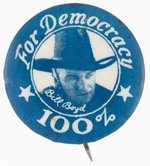 BILL BOYD, AS HOPALONG CASSIDY, WWII "FOR DEMOCRACY 100%' SCARCE 1942 BUTTON.