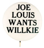 "JOE LOUIS WANTS WILLKIE" LARGE SLOGAN BUTTON HAKE #62.