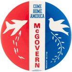 "COME HOME AMERICA McGOVERN" WAR & PEACE 1972 CAMPAIGN BUTTON.