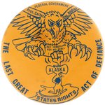ANTI-CARTER "STATES RIGHTS" ALASKA NATIONAL INTEREST LAND CONSERVATION ACT BUTTON.
