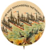 "WE HAVE REMEMBERED THE MAINE" 1898 BUTTON WITH FLOTILLA OF U.S. BATTLESHIPS AND SUNKEN SPANISH SHIPS.