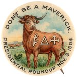 ROOSEVELT: "DON'T BE A MAVERICK" 1904 "PRESIDENTIAL ROUNDUP" BUTTON.