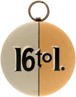 "16 TO 1" 1896 SILVER RATIO PRESIDENTIAL CAMPAIGN BUTTON MEDALLION.