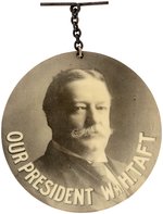 "OUR PRESIDENT WM. H. TAFT" LARGE REAL PHOTO BUTTON.