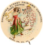 "SHAKOPEE STREET FAIR AND CARNIVAL- FREE DOINGS" BEAUTIFUL AND RARE  1901 BUTTON.