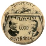 McKINLEY & ROOSEVELT "PROSPERITY EMPLOYMENT GOOD GOVERNMENT" JUGATE BUTTON.