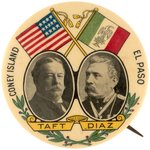 TAFT & MEXICO'S PRESIDENT DIAZ "CONEY ISLAND" NEW YORK "EL PASO" BUTTON.