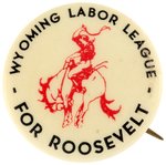 "WYOMING LABOR LEAGUE FOR ROOSEVELT" BUCKING BRONCO BUTTON.