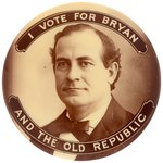 "I VOTE FOR BRYAN AND THE OLD REPUBLIC" SEPIA TONED PORTRAIT BUTTON.