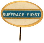 WOMEN'S "SUFFRAGE FIRST" OVAL BUTTON.