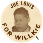 "JOE LOUIS FOR WILLKIE" 1940 BOXING PORTRAIT BUTTON HAKE #67.