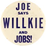 BOXER JOE LOUIS "JOE SAYS WILLKIE AND JOBS!" RARE 1940 SLOGAN BUTTON HAKE #2023.