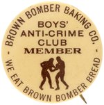 C. 1940 BROWN BOMBER BAKING CO. BOYS' ANTI-CRIME CLUB MEMBER'S BUTTON W/PLEDGE "WE EAT BROWN BOMBER BREAD".