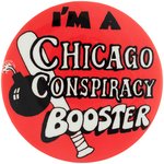 CHICAGO 7 "I'M A CHICAGO CONSPIRACY BOOSTER" ANTI-VIETNAM WAR BUTTON.