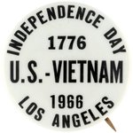 "INDEPENDENCE DAY 1776 US-VIETNAM 1966 LOS ANGELES" BUTTON.