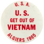 EARLY "US GET OUT OF VIETNAM ALGIERS 1965" BUTTON.