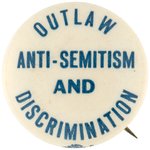 "OUTLAW ANTI-SEMITISM AND DISCRIMINATION" RARE CAUSE BUTTON.