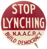 "STOP LYNCHING N.A.A.C.P. BUILD DEMOCRACY" CIVIL RIGHTS LITHO BUTTON.