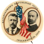 ROOSEVELT & FAIRBANKS "RAILROADMEN'S REPUBLICAN CLUB INDIANPOLIS, 1904" JUGATE BUTTON.