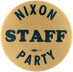 "NIXON PARTY STAFF" RARE CAMPAIGN BUTTON UNLISTED IN HAKE.