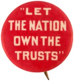 DEBS SOCIALIST "LET THE NATION OWN THE TRUSTS" BUTTON.