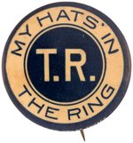 ROOSEVELT "MY HATS' IN THE RING" 1912 BUTTON.