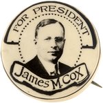 "FOR PRESIDENT JAMES M. COX" RARE 1920 REAL PHOTO BUTTON HAKE #9.