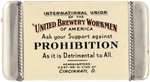 UNITED BREWERY WORKMEN OF AMERICA "AGAINST PROHIBITION" LABOR MATCH SAFE.