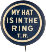 ROOSEVELT "MY HAT IS IN THE RING T.R." 1912 PROGRESSIVE PARTY BUTTON HAKE #195.