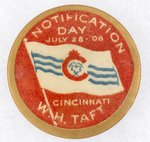TAFT "NOTIFICATION DAY CINCINNATI" SCARCE 1908 CAMPAIGN BUTTON.