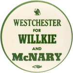 "WESTCHESTER FOR WILLKIE AND McNARY" RARE 1940 NEW YORK BUTTON.