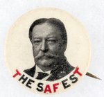 TAFT "THE SAFEST" 1908 CAMPAIGN PORTRAIT BUTTON.