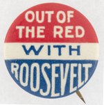 "OUT OF THE RED WITH ROOSEVELT" 1932 CAMPAIGN BUTTON.