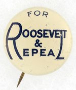 "FOR ROOSEVLT & REPEAL" UNCOMMON LITHO SLOGAN BUTTON.