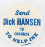 "SEND DICK HANSEN TO CONGRESS TO HELP IKE" COATTAIL BUTTON.