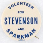 "VOLUNTEER FOR STEVENSON AND SPARKMAN" CAMPAIGN BUTTON.