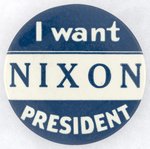 "I WANT NIXON PRESIDENT" 1960 CAMPAIGN SLOGAN BUTTON.