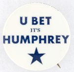 "U BET IT'S HUMPHREY" 1968 CAMPAIGN BUTTON.