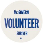 McGOVERN SHRIVER "VOLUNTEER" UNCOMMON 1972 CAMPAIGN BUTTON.