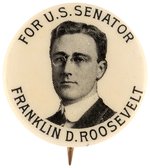 "FOR US SENATE FRANKLIN D. ROOSEVELT" EARLY CAREER PORTRAIT BUTTON.