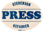 "STEVENSON KEFAUVER PRESS" SCARCE 1956 OVAL BUTTON.