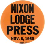 "NIXON LODGE PRESS NOV. 6, 1960" RARE SINGLE DAY ISSUE BUTTON.