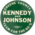 "GREENE COUNTY KENNEDY AND JOHNSON TEAM FOR THE 60'S" BUTTON.