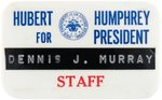 HUMPHREY VICE PRESIDENTIAL SEAL "FOR PRESIDENT STAFF" BUTTON.