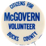 "CITIZENS FOR McGOVERN VOLUNTEER BUCKS COUNTY" BUTTON.