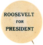 "ROOSEVELT FOR PRESIDENT" UNUSUAL AND RARE CAMPAIGN BUTTON.