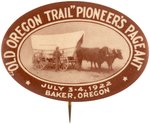 OREGON 1922 LARGE OVAL BUTTON FOR "OLD OREGON TRAIL" PIONEER'S PAGEANT.