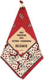 ROOSEVELT 1912 "IOWA NATIONAL PROGRESSIVES DELEGATE" BANDANA/TIE NOVELTY.