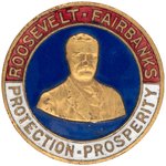 "ROOSEVELT FAIRBANKS PROTECTION PROSPERITY" ENAMEL PORTRAIT STUD.